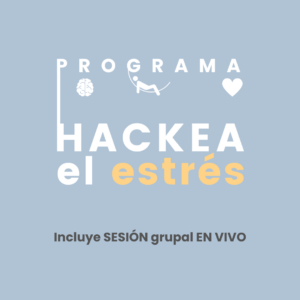 Programa Hackea el Estrés (Sesión en vivo)